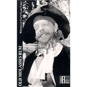  Old Molasses Rum Writings by Capn Clark Cable 