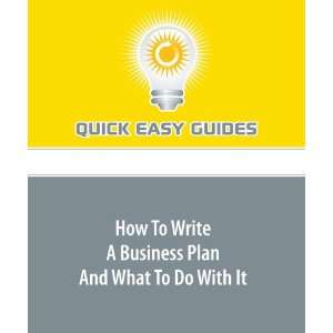  How To Write A Business Plan And What To Do With It 