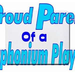    Proud Parent of a Euphonium Player Mousepad