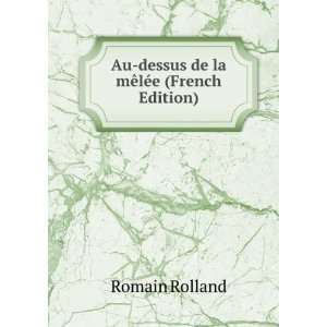  Au dessus de la mÃªlÃ©e (French Edition) Romain 