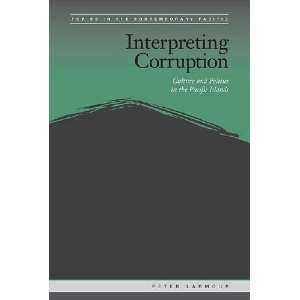  Interpreting Corruption Culture and Politics in the 
