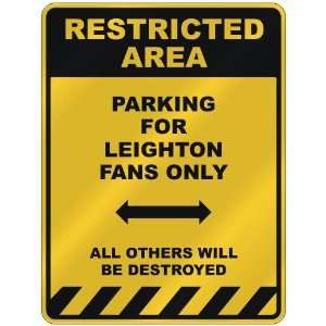   PARKING FOR LEIGHTON FANS ONLY  PARKING SIGN NAME