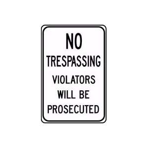  NO TRESPASSING VIOLATORS WILL BE PROSECUTED 18 x 12 Sign 