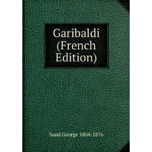  Garibaldi (French Edition) Sand George 1804 1876 Books