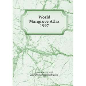 Mangrove Atlas. 1997 M., Blasco, F., Field, C., International Society 