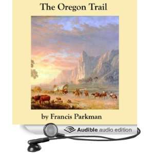  The Oregon Trail (Audible Audio Edition) Francis Parkman 