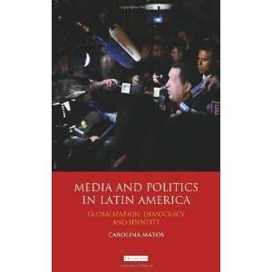  Media and Politics in Latin America Globalization 