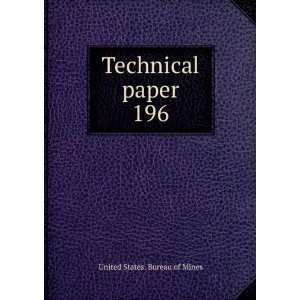  Technical paper. 196 United States. Bureau of Mines 