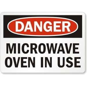   Danger Microwave Oven In Use Plastic Sign, 14 x 10