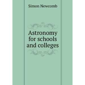  Astronomy for schools and colleges Simon Newcomb Books