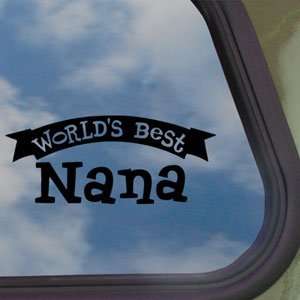  Worlds Best Nana Black Decal Car Truck Window Sticker 