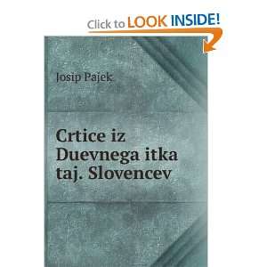  Crtice iz Duevnega itka taj. Slovencev Josip Pajek Books