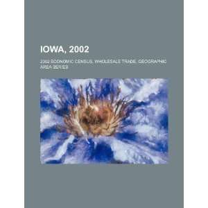  Iowa, 2002 2002 economic census, wholesale trade 