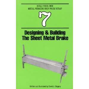  Designing and Building the Sheet Metal Brake [Paperback 