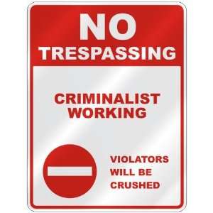  NO TRESPASSING  CRIMINALIST WORKING VIOLATORS WILL BE 
