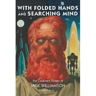 With Folded Hands . . . And Searching Mind, The Collected Stories of 