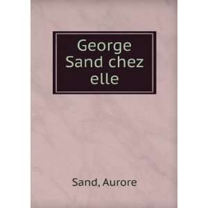  George Sand chez elle Aurore Sand Books