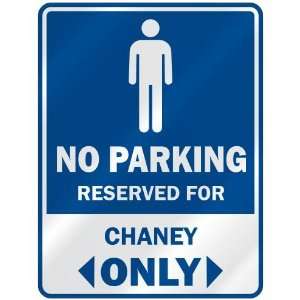   NO PARKING RESEVED FOR CHANEY ONLY  PARKING SIGN