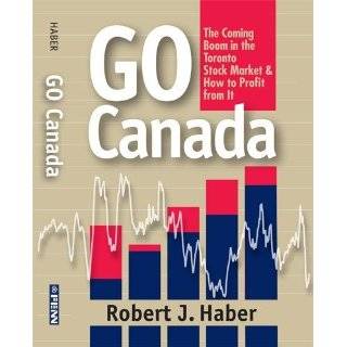 Go Canada The Coming Boom in the Toronto Stock Market & How to Profit 