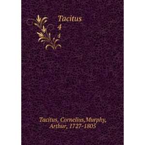  Tacitus. 4 Cornelius,Murphy, Arthur, 1727 1805 Tacitus 