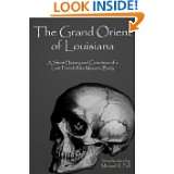 The Grand Orient Of Louisiana A Short History And Catechism Of A Lost 