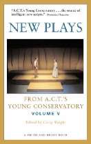 Smith & Kraus   New Plays From A.C.Ts Young Conservatory Volume 5