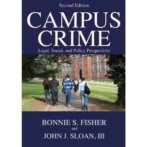  Campus Crime Legal, Social, and Policy Perspectives 