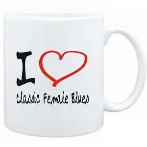    Mug White  I LOVE Classic Female Blues  Music