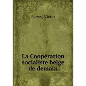  La CoopÃ©ration socialiste belge de demain Victor Serwy 