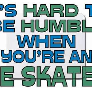   Hard to be Humble When youre an ICE SKATER Mousepad