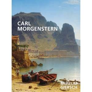 Carl Morgenstern und die Landschaftsmalerei seiner Zeit  