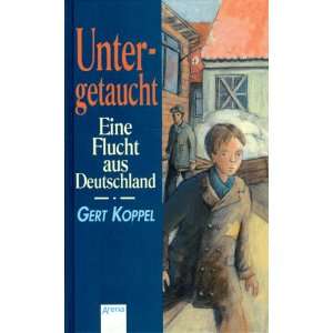   Flucht aus Deutschland. ( Ab 12 J.)  Gert Koppel Bücher