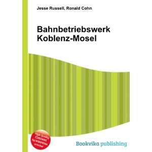  Bahnbetriebswerk Koblenz Mosel Ronald Cohn Jesse Russell 