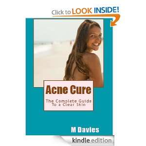 Acne Cure (The Complete Guide To a Clear Skin) M Davies  