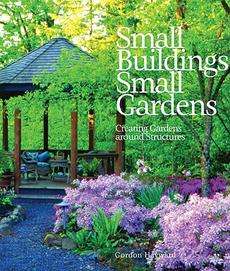 Small Buildings, Small Gardens Creating Gardens Around 9781586857059 