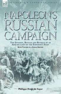 Napoleons Russian Campaign The Invasion, Battles and 9781846773402 