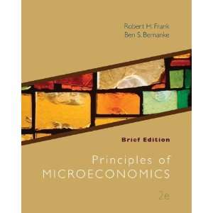 By Robert Frank, Ben Bernanke Principles of Microeconomics, Brief 
