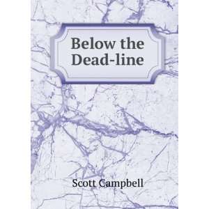  Below the Dead line Scott Campbell Books