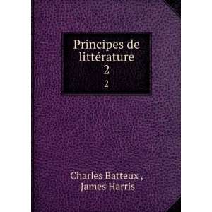   Principes de littÃ©rature. 2 James Harris Charles Batteux  Books