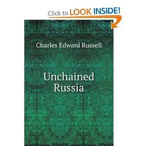  Unchained Russia Charles Edward Russell Books