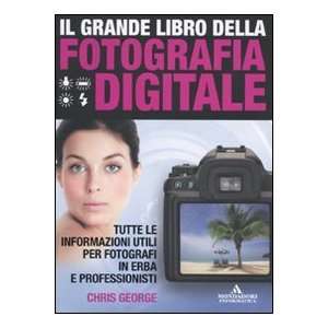   libro della fotografia digitale (9788861142800) Chris George Books