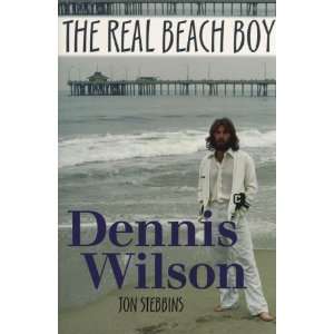  Dennis Wilson The Real Beach Boy [Paperback] Jon 