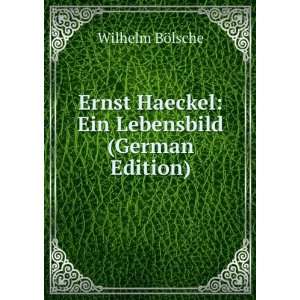 Ernst Haeckel Ein Lebensbild (German Edition)