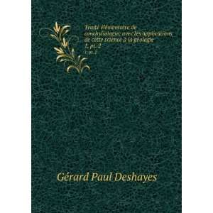   science Ã  la gÃ©ologie. 1, pt. 2 GÃ©rard Paul Deshayes Books