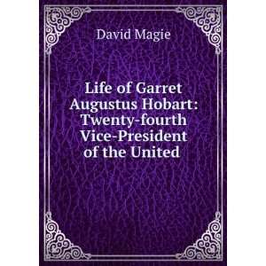  Life of Garret Augustus Hobart, twenty fourth vice 