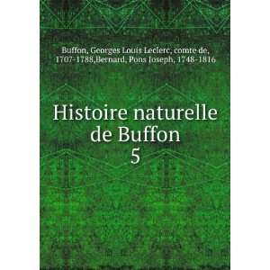 com Histoire naturelle de Buffon. 5 Georges Louis Leclerc, comte de 