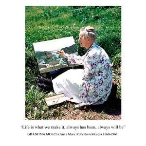 Grandma Moses Life Is What We Make It, Always Has Been Quote 8 