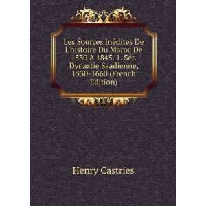   Dynastie Saadienne, 1530 1660 (French Edition) Henry Castries Books