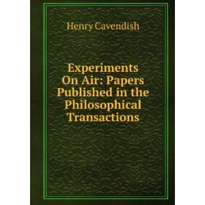   Published in the Philosophical Transactions Henry Cavendish Books