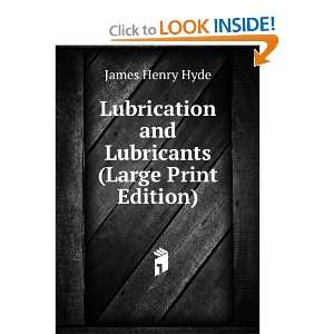   and Lubricants (Large Print Edition) James Henry Hyde Books